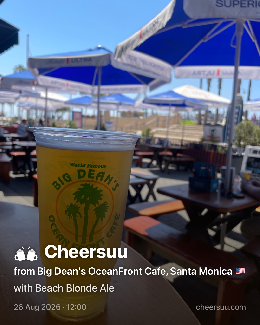 A Cheersuu from Big Dean's OceanFront Cafe, Santa Monica